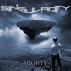 Singularity (USA-2) : Mighty (Calling Again)